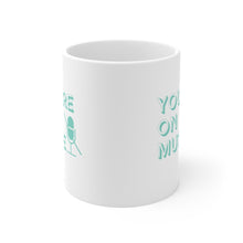 Load image into Gallery viewer, You&#39;re On Mute Mug 11oz
