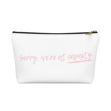 Load image into Gallery viewer, Sorry We&#39;re At Capacity Accessory Pouch w T-bottom

