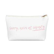 Load image into Gallery viewer, Sorry We&#39;re At Capacity Accessory Pouch w T-bottom
